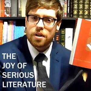 The Joy of Serious Literature