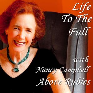 Life To The Full with Nancy Campbell by Nancy Campbell