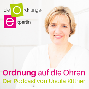 Ordnung auf die Ohren - Der Podcast von Ursula Kittner by Ursula Kittner