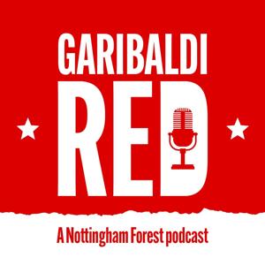 Garibaldi Red - A Nottingham Forest Podcast by Reach Podcasts