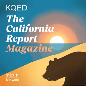 The California Report Magazine by KQED