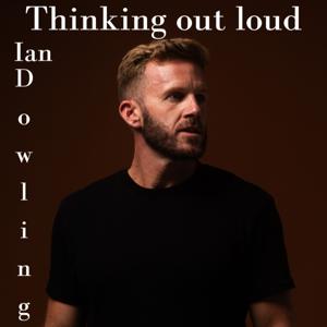 Ian Dowling | Thinking out loud