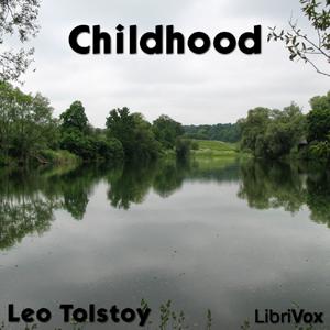 Childhood - Детство by Leo Tolstoy (1828 - 1910)