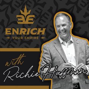 Enrich Your Empire with Richie Huffman