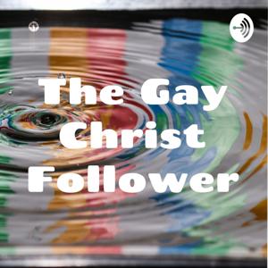 The Gay Christ Follower