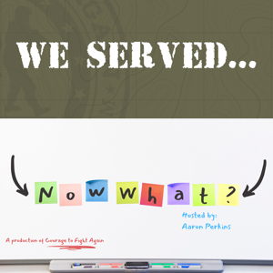 We Served. . .Now What?