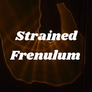 Strained Frenulum