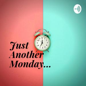 Just Another Monday