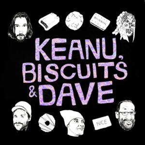 Keanu, Biscuits and Dave