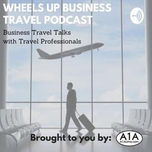 Wheels Up Travel Podcast : Business Travel talks with Travel Professionals