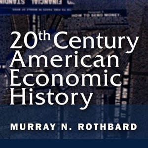 20th Century American Economic History by Murray N. Rothbard