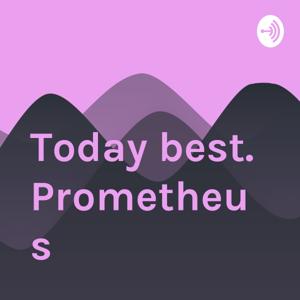 Today best. Prometheus