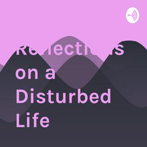 Daily Reflections on a Disturbed Life