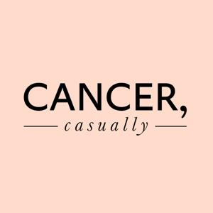 Cancer, Casually