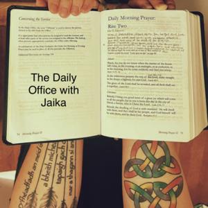 The Daily Office with Jaika