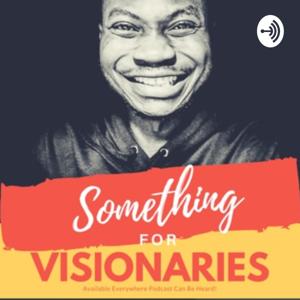 Something for Visionaries