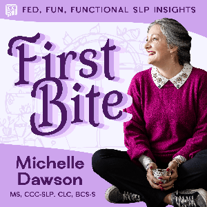 First Bite: Fed, Fun, Functional SLP Insights