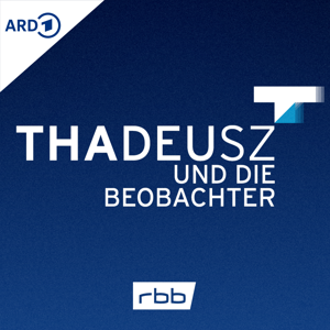 Thadeusz und die Beobachter – der Podcast by Rundfunk Berlin-Brandenburg