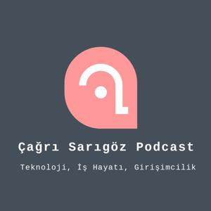 Çağrı Sarıgöz Podcast - İş Hayatı ve Girişimclik by Çağrı Sarıgöz Podcast