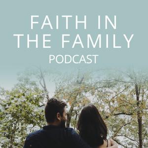 The Faith in the Family Podcast