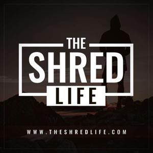 The Shred Life Podcast