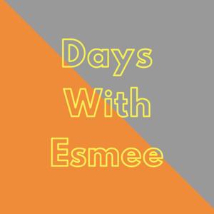 Days With Esmee