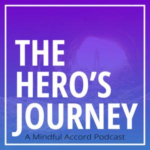 The Hero's Journey: A Mindful Accord Podcast