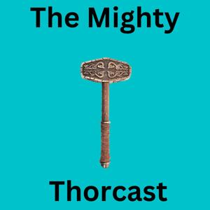 The Mighty Thorcast