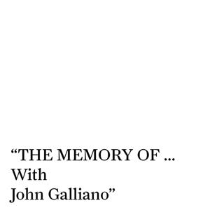 THE MEMORY OF… With John Galliano.