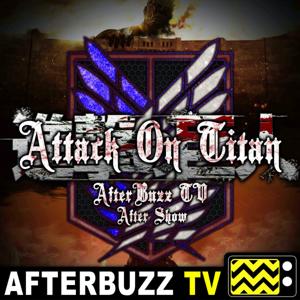 The Attack On Titan Podcast by AfterBuzz TV