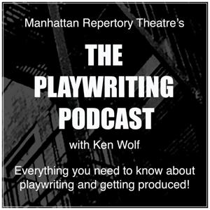 The Playwriting Podcast by Ken Wolf, Artistic Director, Manhattan Repertory Theatre, Playwright, Direc