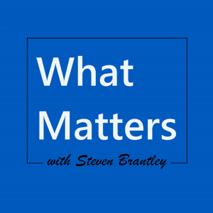 What Matters with Steven Brantley