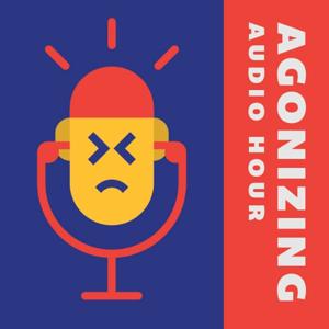 Agonizing Audio Hour