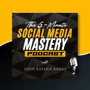 The 5-Minute Social Media Mastery Podcast
