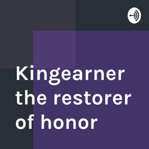 Kingearner the restorer of honor