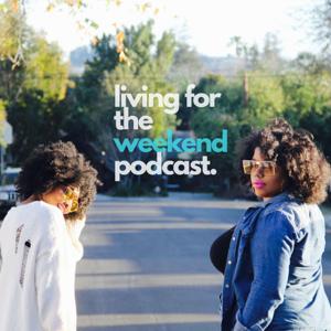 Living for the Weekend Podcast