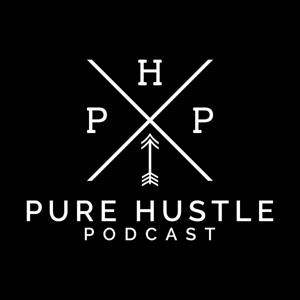 Pure Hustle Podcast by Pure Hustle Podcast