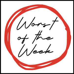 Worst of the Week Podcast