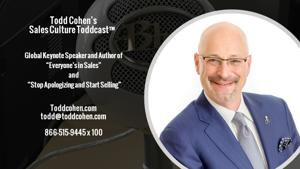 Todd Cohen's Tuesday Toddcast!  with Todd Cohen, CSP  Keynote Speaker and Author of "Everyone's in Sales"