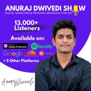 Anuraj Dwivedi Show | Digital Marketing & Personal Branding Podcast in Hindi