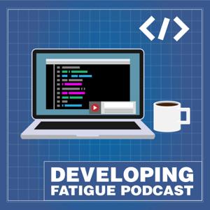 Developing Fatigue