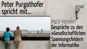 Peter Purgathofer spricht mit... (mp3-Version)