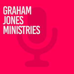 Graham Jones Ministries Daily Podcast