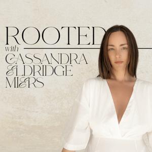 ROOTED with Cassandra Eldridge Miers by Cassandra Eldridge Miers