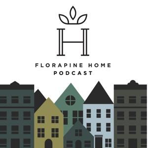 The FloraPine Home Podcast by Ry + Ash