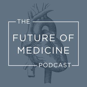 The Future of Medicine Podcast