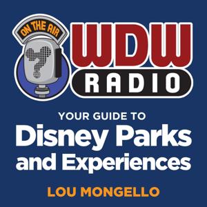 WDW Radio: Your Guide to Walt Disney World, Disneyland, Disney Cruise and More Disney Magic! by Lou Mongello - Disney Expert