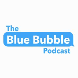 The Blue Bubble Podcast