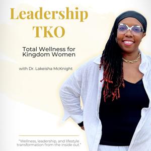 Leadership TKO: Total Wellness for Kingdom Women