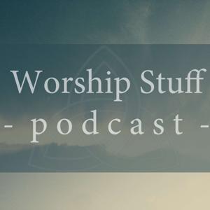 Worship Stuff Podcast